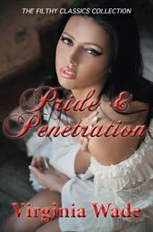 Pride and Penetration (The Filthy Classics Collection)