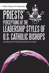 Priests  Perceptions of the Leadership Styles of U.S. Catholic Bishops