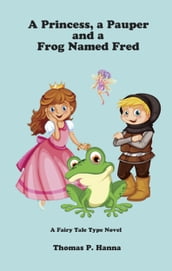 A Princess, a Pauper and a Frog Named Fred