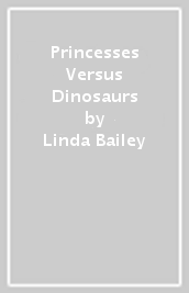 Princesses Versus Dinosaurs