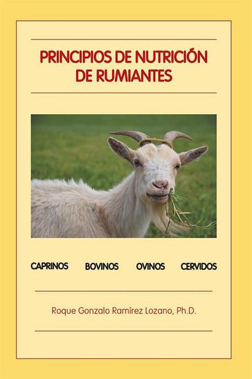 Principios De Nutrición De Rumiantes - Roque Gonzalo Ramírez Lozano Ph.D.