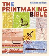 Printmaking Bible, Revised Edition