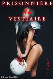 Prisonnière Du Vestiaire (Livre 1)