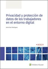 Privacidad y protección de datos de los trabajadores en el entorno digital