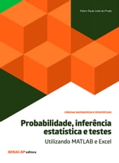 Probabilidade, inferência estatística e testes  Utilizando MATLAB e Excel