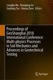 Proceedings of GeoShanghai 2018 International Conference: Multi-physics Processes in Soil Mechanics and Advances in Geotechnical Testing