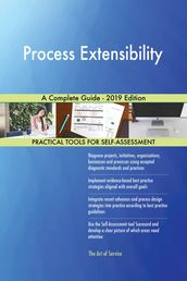Process Extensibility A Complete Guide - 2019 Edition
