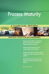 Process Maturity A Complete Guide - 2019 Edition