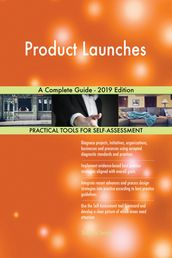 Product Launches A Complete Guide - 2019 Edition