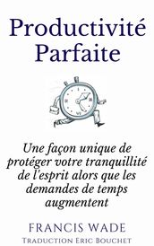 Productivité Parfaite - une façon unique de protéger votre tranquillité d esprit