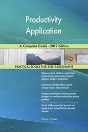 Productivity Application A Complete Guide - 2019 Edition