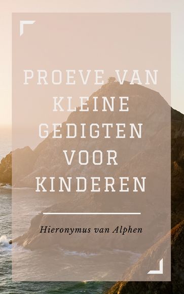 Proeve van Kleine Gedigten voor Kinderen - Hieronymus van Alphen