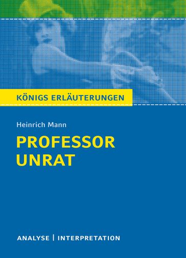 Professor Unrat von Heinrich Mann - Königs Erläuterungen. - Heinrich Mann - Karla Seedorf