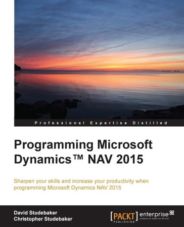 Programming Microsoft Dynamics NAV 2015 - Christopher Studebaker - David Studebaker