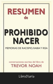 Prohibido Nacer: Memorias De Racismo, Rabia Y Risa de Trevor Noah: Conversaciones Escritas