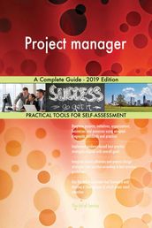 Project manager A Complete Guide - 2019 Edition