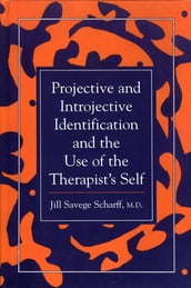 Projective and Introjective Identification and the Use of the Therapist s Self
