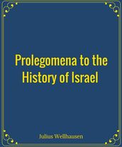 Prolegomena to the History of Israel