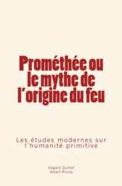 Prométhée ou le mythe de l origine du feu