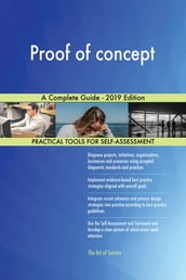 Proof of concept A Complete Guide - 2019 Edition