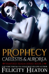 Prophecy: Caelestis and Aurorea (Vampires Realm Romance Series #2)