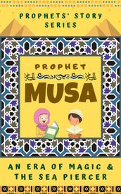 Prophet Musa ; An Era of Magic and The Sea Piercer