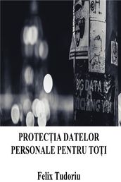 Protecia datelor personale pentru toi