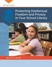 Protecting Intellectual Freedom and Privacy in Your School Library