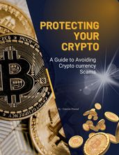 Protecting Your Crypto: A Guide to Avoiding Crypto currency Scams