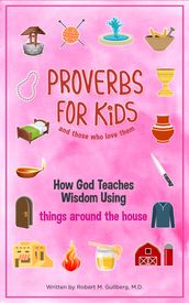 Proverbs for Kids (And for Those Who Love Them)
