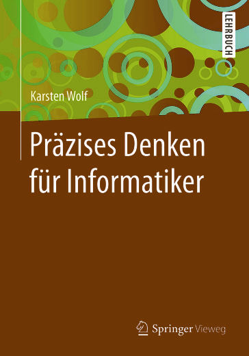 Präzises Denken für Informatiker - Karsten Wolf