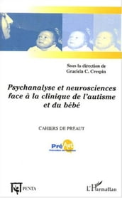 Psychanalyse et neurosciences face à la clinique de l autisme et du bébé