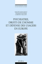 Psychiatrie, droits de l homme et défense des usagers en Europe