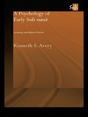 A Psychology of Early Sufi Samâ 