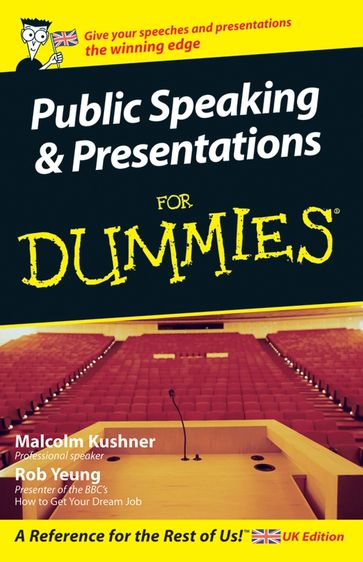 Public Speaking and Presentations for Dummies - Malcolm Kushner - Rob Yeung