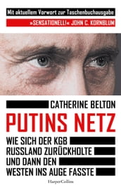 Putins Netz. Wie sich der KGB Russland zurückholte und dann den Westen ins Auge fasste