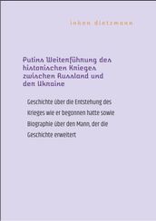 Putins Weiterführung des historischen Krieges zwischen Russland und der Ukraine