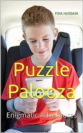 Puzzle Palooza: Enigmatic Adventures Kindle Edition by Fida Hussain (Author)