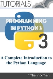 Python 3 Programming: A Complete Introduction to the Python Language