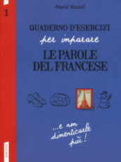 Quaderno d esercizi per imparare le parole del francese. 1.