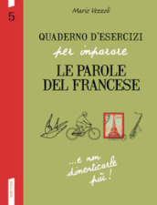 Quaderno d esercizi per imparare le parole del francese. 5.