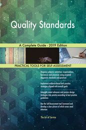 Quality Standards A Complete Guide - 2019 Edition