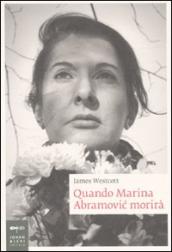 Quando Marina Abramovic morirà