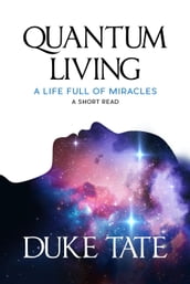 Quantum Living: A Life Full of Miracles
