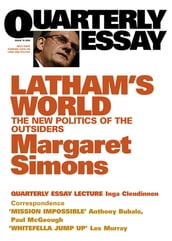 Quarterly Essay 15 Latham s World