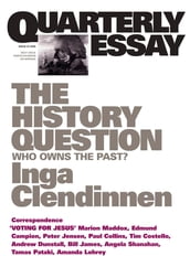Quarterly Essay 23 The History Question