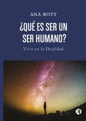 Qué es ser un ser humano? Vivir en la dualidad