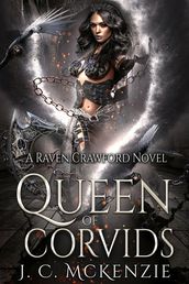 Queen of Corvids: Raven Crawford, Book 3