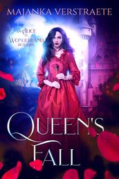 Queen s Fall (An Alice in Wonderland Retelling)