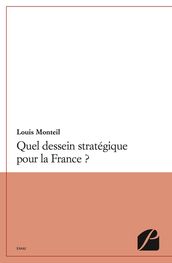 Quel dessein stratégique pour la France ?